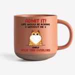 Life Would Be Boring Without Us - Dog & Cat Personalized Custom Printed Pottery Mug - Christmas Gift For Pet Owners, Pet Lovers