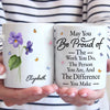 May You Be Proud Of The Person You Are - Bestie Personalized Custom Mug - Christmas Gift For Best Friends, BFF, Sisters