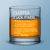 The Definition Of A Cluster Fixer - Coworker Personalized Custom Whiskey Glass - Gift For Coworkers, Work Friends, Colleagues