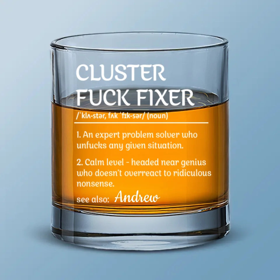 The Definition Of A Cluster Fixer - Coworker Personalized Custom Whiskey Glass - Gift For Coworkers, Work Friends, Colleagues