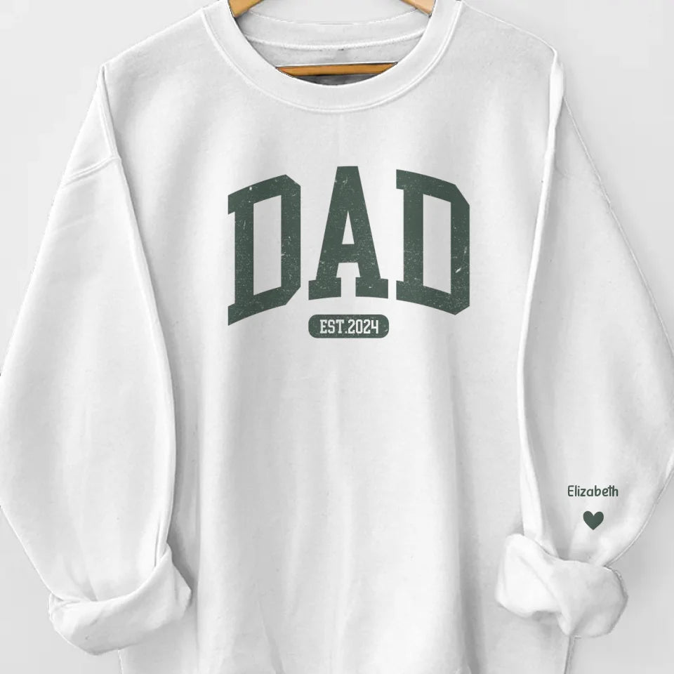 To My Dad, My First Love And Forever Hero - Family Personalized Custom Unisex Sweatshirt With Design On Sleeve - Gift For Dad, Grandpa