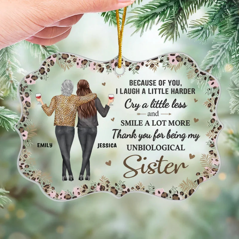 Because Of You I Laugh A Little Harder - Bestie Personalized Custom Ornament - Acrylic Benelux Shaped - Christmas Gift For Best Friends, BFF, Sisters