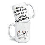 Forget Sugar And Spice - Friend Personalized Custom Mug - Christmas Gift For Best Friends, Sisters, Family Members, Coworkers