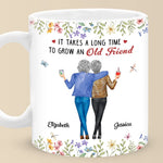 It Takes A Long Time To Grow An Old Friend - Bestie Personalized Custom Mug - Christmas Gift For Best Friends, BFF, Sisters