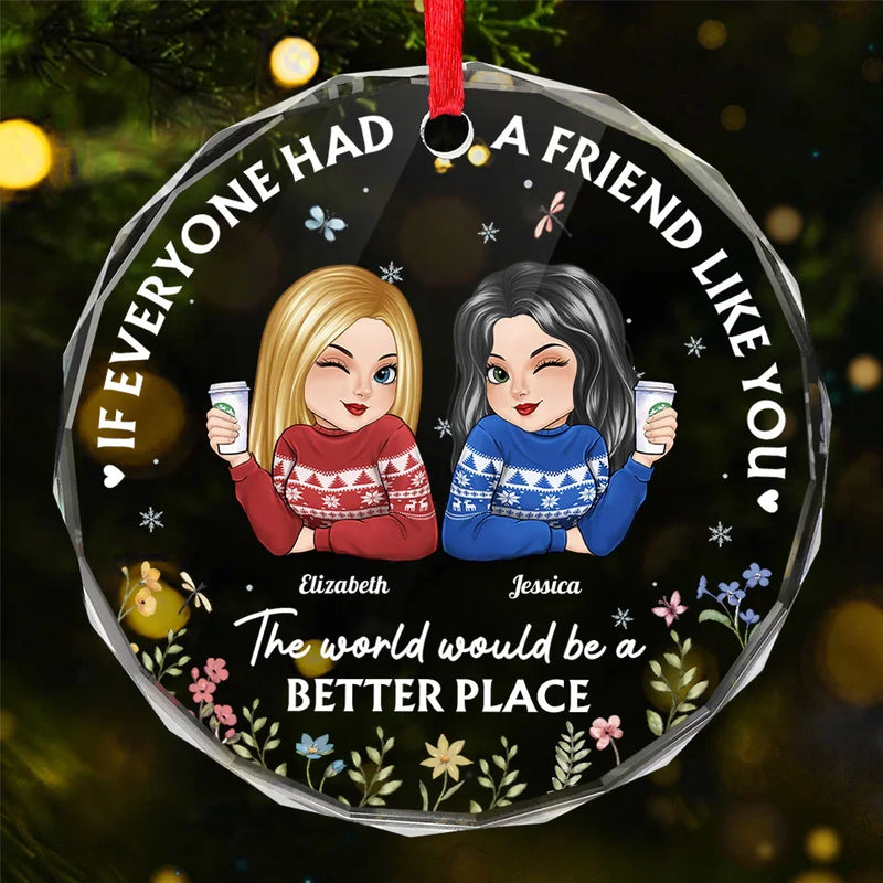 The World Would Be A Better Place - Bestie Personalized Custom Circle Glass Ornament - Christmas Gift For Best Friends, BFF, Sisters
