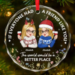 The World Would Be A Better Place - Bestie Personalized Custom Circle Glass Ornament - Christmas Gift For Best Friends, BFF, Sisters