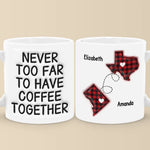 Never Too Far To Drink Together - Bestie Personalized Custom 3D Inflated Effect Printed Mug - Gift For Best Friends, BFF, Sisters