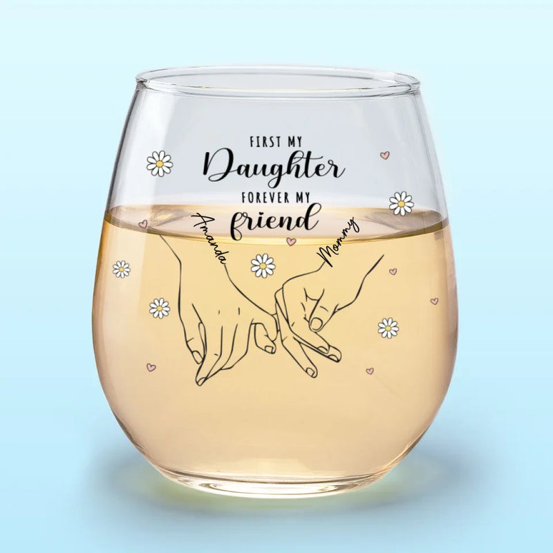 First My Daughter Forever My Friend - Family Personalized Custom Wine Glass - Christmas Gift For Daughter, Grandchild