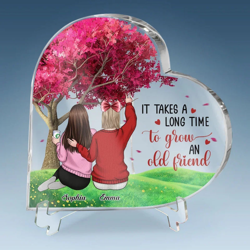 It Takes A Long Time To Grown An Old Friend
 - Bestie Personalized Custom Heart Shaped Acrylic Plaque - Christmas Gift For Best Friends, BFF, Sisters