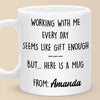 Working With Me Every Day - Coworker Personalized Custom Mug - Christmas Gift, Gift For Coworkers, Work Friends, Colleagues