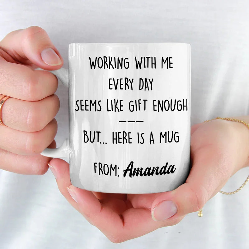 Working With Me Every Day - Coworker Personalized Custom Mug - Christmas Gift, Gift For Coworkers, Work Friends, Colleagues