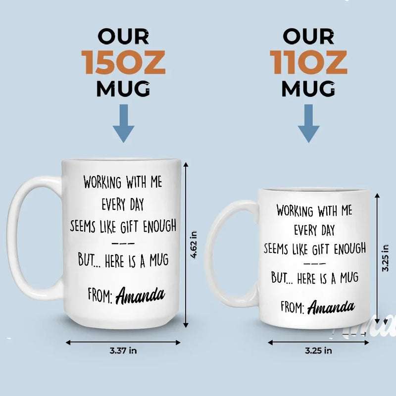 Working With Me Every Day - Coworker Personalized Custom Mug - Christmas Gift, Gift For Coworkers, Work Friends, Colleagues