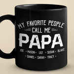 My Favorite People Call Me - Family Personalized Custom Black Mug - Gift For Dad, Grandpa