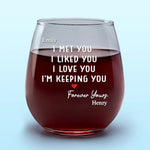 I Love You And I'm Keeping You - Couple Personalized Custom Wine Glass - Gift For Husband Wife, Anniversary