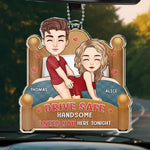 Drive Safe Handsome I Need You Here Tonight - Couple Personalized Custom Car Ornament - Acrylic Custom Shaped - Gift For Husband Wife, Anniversary