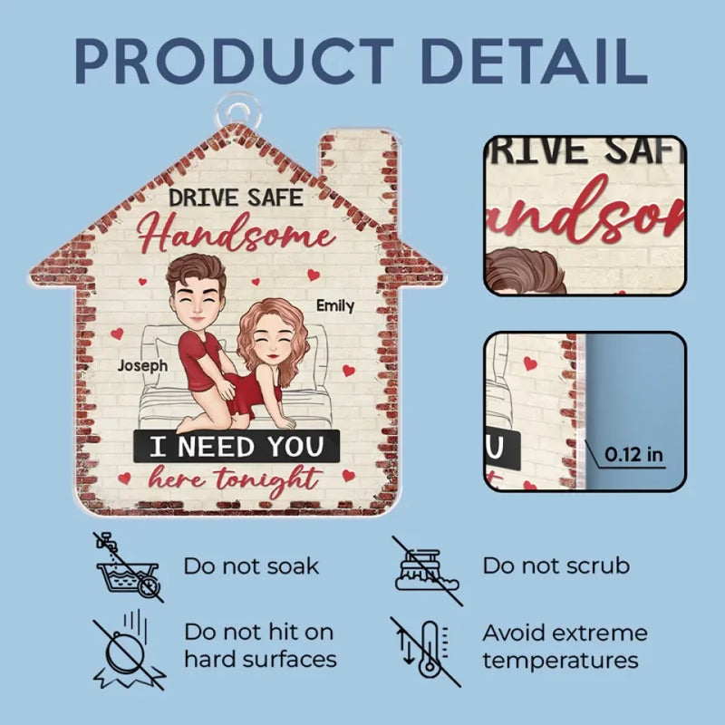 Drive Safe Handsome - Couple Personalized Custom Car Ornament - Acrylic Custom Shaped - Gift For Husband Wife, Anniversary