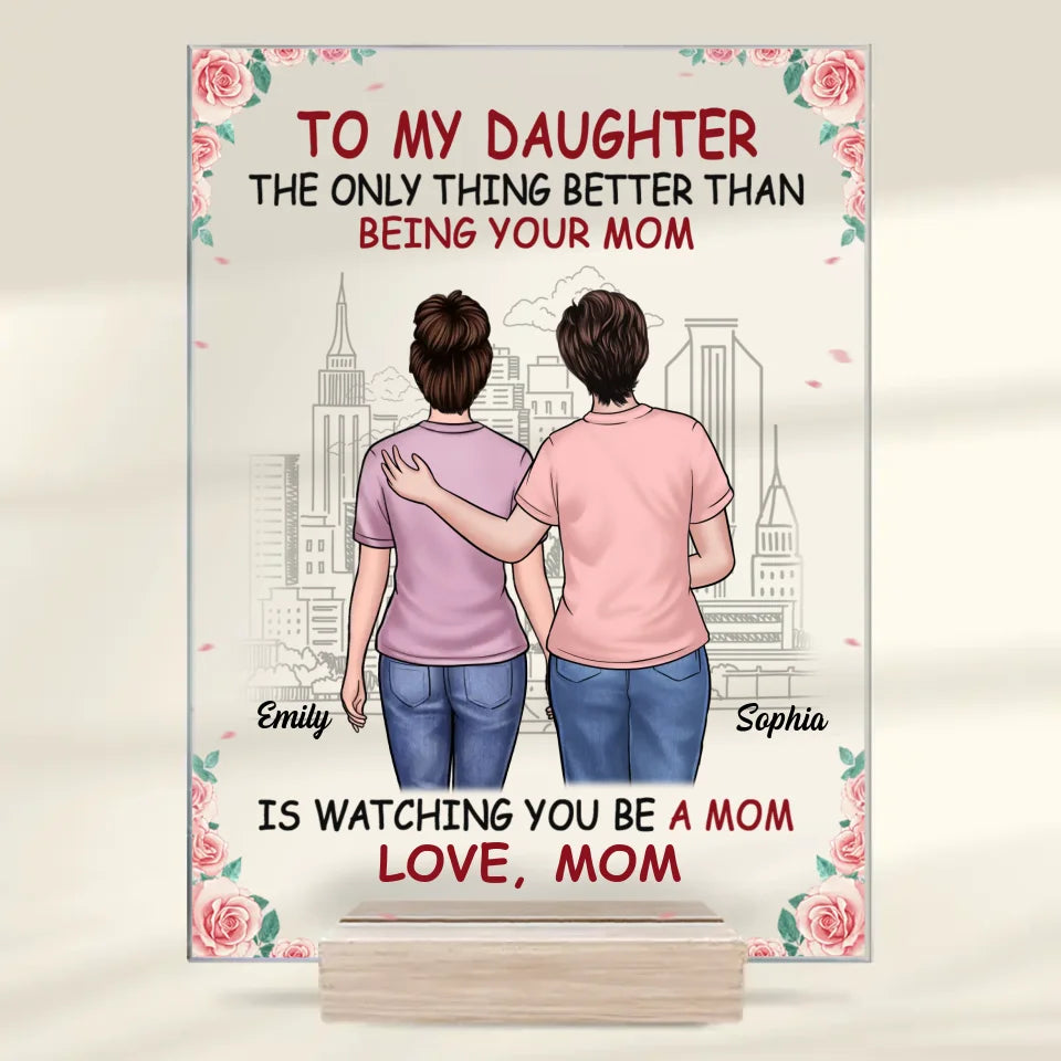 The Only Thing Better Than Being Your Mom Is Watching You Be A Mom - Family Personalized Custom Rectangle Shaped Acrylic Plaque - Gift For Mom, Grandma, Daughter