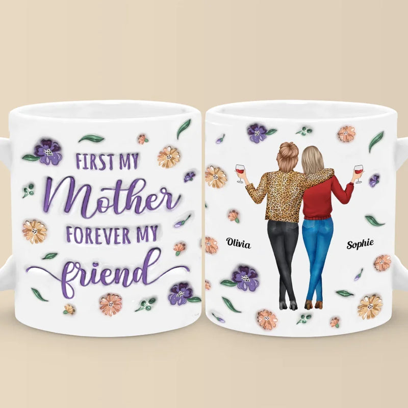 First My Daughter, Forever My Best Friend - Family Personalized Custom 3D Inflated Effect Printed Mug - Gift For Mom, Daughter