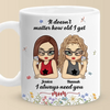 It Doesn't Matter How Old I Get, I Always Need You - Family Personalized Custom Mug - Gift For Mom, Grandma