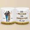 Daughter By Birth, Friend By Choice - Family Personalized Custom Mug - Gift For Mom, Daughter