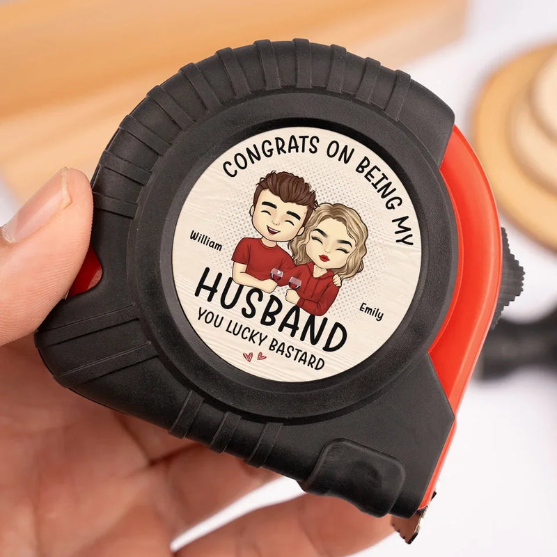 Congrats On Being My Husband - Couple Personalized Custom Tape Measure - Gift For Husband Wife, Anniversary
