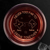 Never Too Far To Drink Together - Bestie Personalized Custom Whiskey Glass - Gift For Best Friends, BFF, Brothers