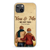 You & Me, We Got It - Couple Personalized Custom Clear Phone Case - Gift For Husband Wife, Anniversary