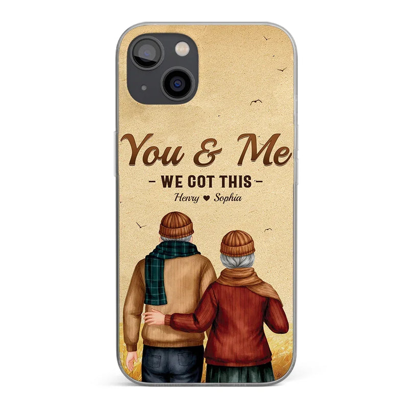 You & Me, We Got It - Couple Personalized Custom Clear Phone Case - Gift For Husband Wife, Anniversary