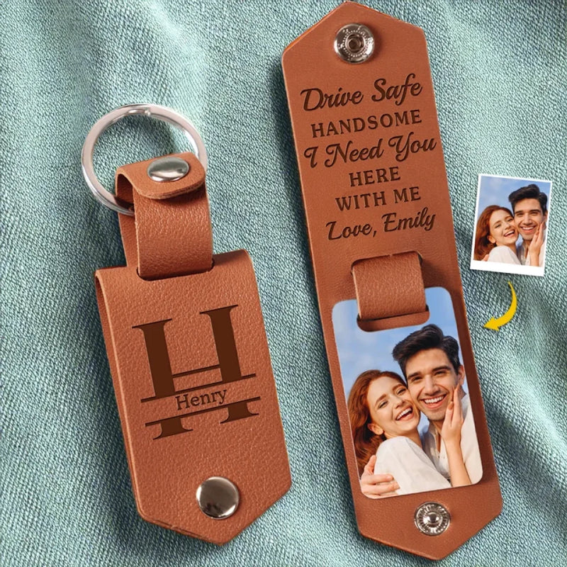 Custom Photo Drive Safe Handsome I Need You Here With Me - Couple Personalized Custom Engraved Leather Keychain - Gift For Husband Wife, Anniversary