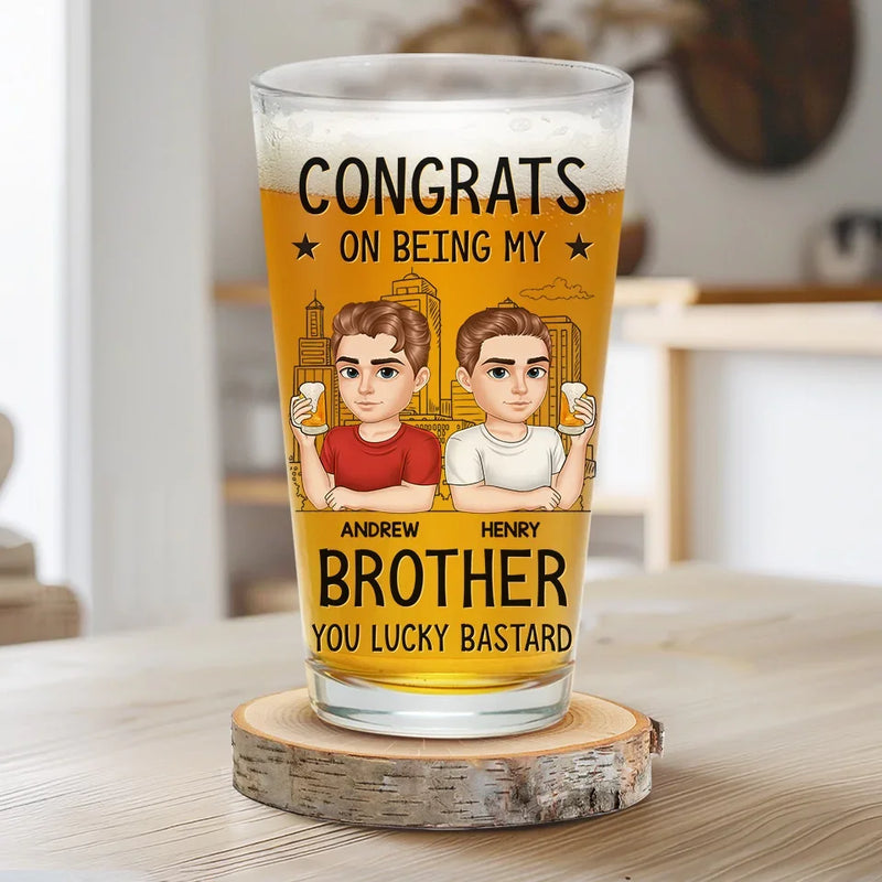 Congrats On Being My Brother - Family Personalized Custom Beer Glass - Gift For Family Members
