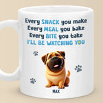 Every Meal You Bake, We'll Be Watching You - Dog Personalized Custom Mug - Gift For Pet Owners, Pet Lovers