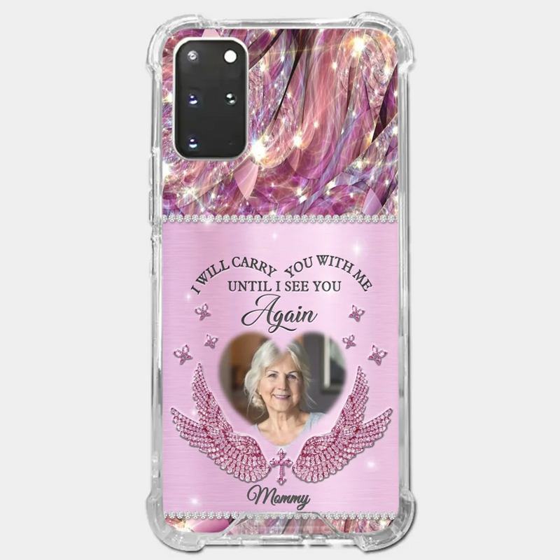 Custom Photo I Will Always Carry Mom With Me  - Memorial Personalized Custom Clear Phone Case - Sympathy Gift For Mom