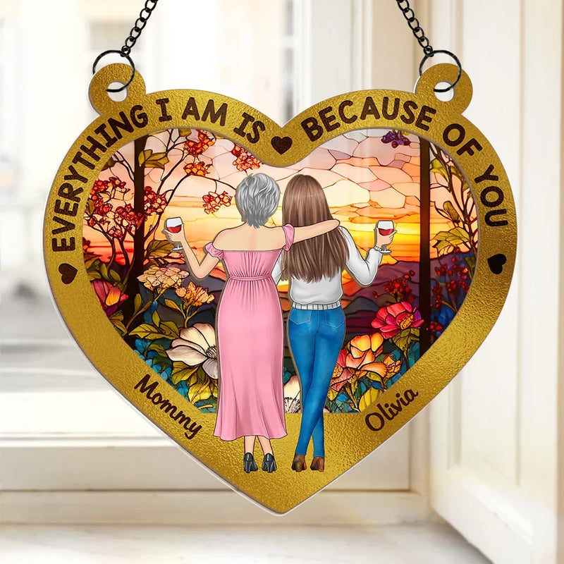 Everything We Are Is Because Of You - Family Personalized Window Hanging Suncatcher - Gift For Mom, Daughter