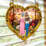 Everything We Are Is Because Of You - Family Personalized Window Hanging Suncatcher - Gift For Mom, Daughter