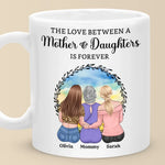 The Love Between A Mother & Daughters Is Forever - Family Personalized Custom Mug - Gift For Mom, Daughters