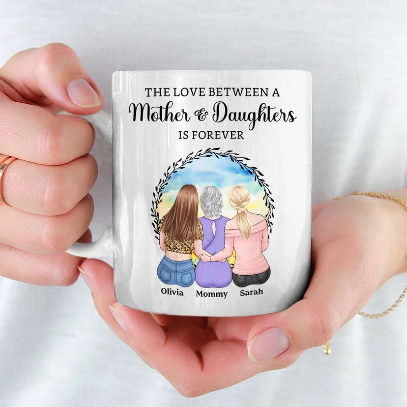The Love Between A Mother & Daughters Is Forever - Family Personalized Custom Mug - Gift For Mom, Daughters