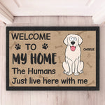 Welcome To Our Home, The Humans Just Live Here With Us - Dog & Cat Personalized Custom Home Decor Decorative Mat - House Warming Gift For Pet Owners, Pet Lovers