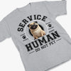 Service Human, Do Not Pet - Dog Personalized Custom Unisex T-shirt, Premium T-shirt, Hoodie - Gift For Pet Owners, Pet Lovers