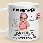 Custom Photo You Can't Make Me - Personalized Custom Mug - Appreciation, Retirement Gift For Coworkers, Work Friends, Colleagues, Family Members