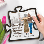 Thank You For Being Such A Important Piece - Family Personalized Custom 2-Layered Wooden Plaque With Stand - Gift For Mom, Daughter