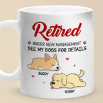 Retired Under New Management - Dog Personalized Custom Mug - Appreciation, Retirement Gift For Coworkers, Work Friends, Colleagues, Family Members, Pet Owners, Pet Lovers