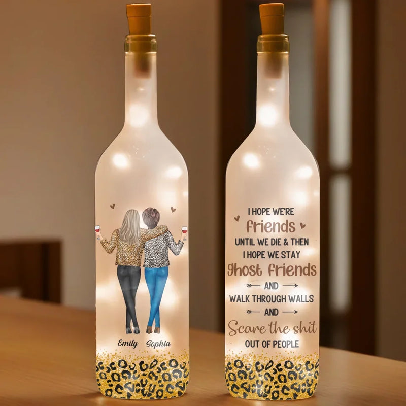 I Hope We're Friends Until We Die - Bestie Personalized Custom Bottle Lamp - Gift For Best Friends, BFF, Sisters