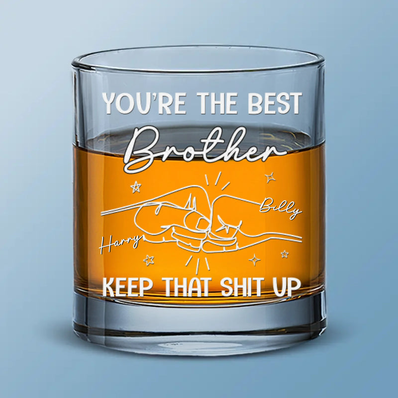 You Are The Best Brother In The World - Family Personalized Custom Whiskey Glass - Gift For Brothers