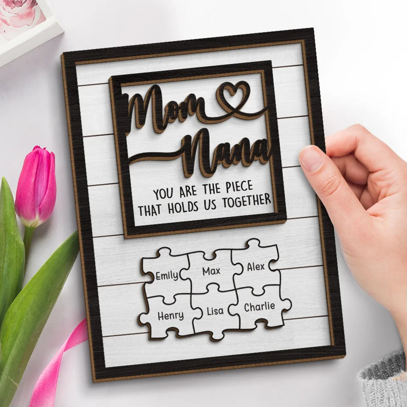 You Are The Piece That Holds Us Together - Family Personalized Custom 2-Layered Wooden Plaque With Stand - Mother's Day, Gift For Mom, Grandma