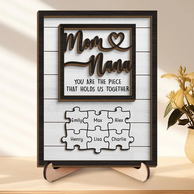 You Are The Piece That Holds Us Together - Family Personalized Custom 2-Layered Wooden Plaque With Stand - Mother's Day, Gift For Mom, Grandma