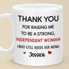 Thanks For Raising Me To Be A Strong Woman - Family Personalized Custom Mug - Gift For Mom