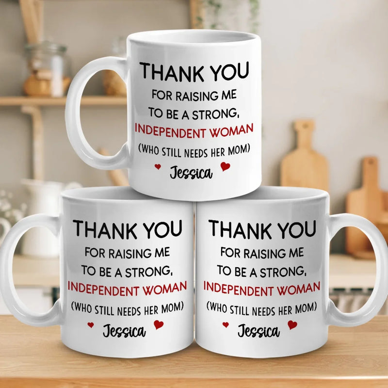 Thanks For Raising Me To Be A Strong Woman - Family Personalized Custom Mug - Gift For Mom