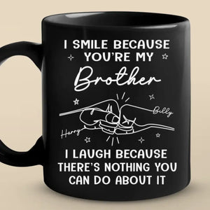 I Smile Because You Are My Brother - Family Personalized Custom Black Mug - Gift For Family Members