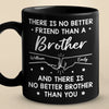 There Is No Better Friend Than A Brother - Family Personalized Custom Black Mug - Gift For Family Members
