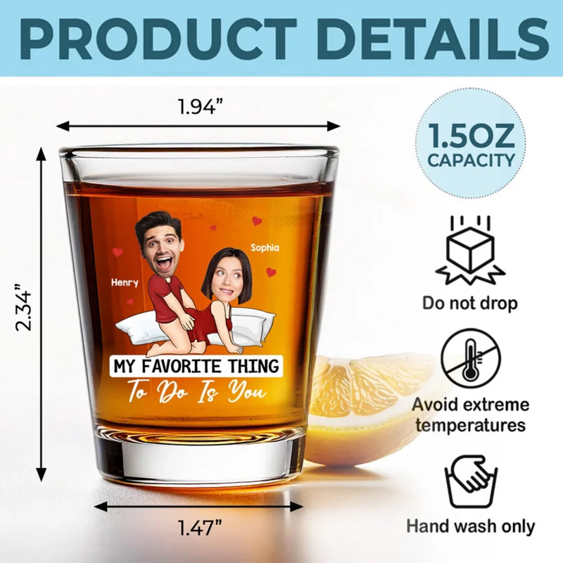 Custom Photo My Favorite Thing To Do Is You - Couple Personalized Custom Shot Glass - Gift For Husband Wife, Anniversary